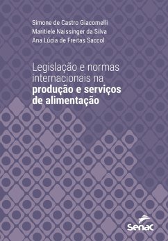 Legislação e normas internacionais na produção e serviços de alimentação (eBook, ePUB) - Giacomelli, Simone Castro de; Silva, Maritiele Naissinger da; Saccol, Ana Lúcia Freitas de