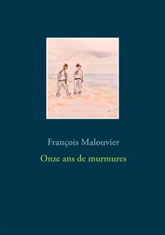 Onze ans de murmures (eBook, ePUB) - Malouvier, François