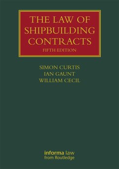 The Law of Shipbuilding Contracts (eBook, ePUB) - Curtis, Simon; Gaunt, Ian; Cecil, William