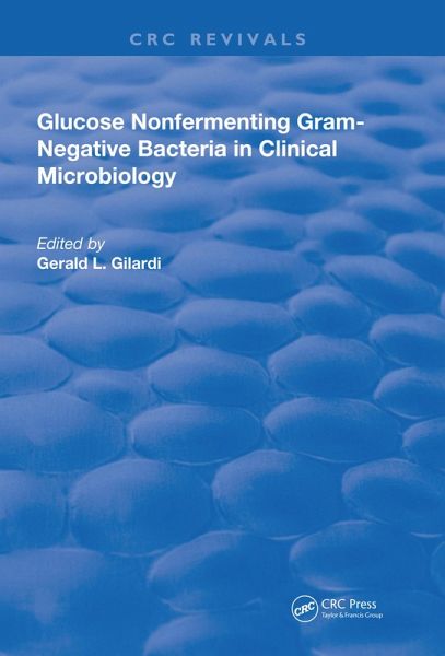 Glucose Nonfermenting Gram-Negative Bacteria in Clinical Microbiology (eBook, PDF) Glucose Nonfermenting Gram-Negative Bacteria in Clinical Microbiology (eBook, PDF)