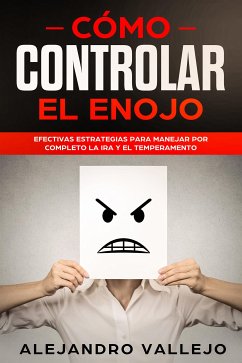 Cómo Controlar el Enojo (eBook, ePUB) - Vallejo, Alejandro