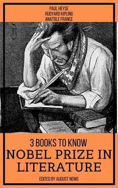 3 Books To Know Nobel Prize in Literature (eBook, ePUB) - Heyse, Paul; Kipling, Rudyard; France, Anatole; Nemo, August