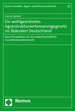 Ein wohlgeordnetes Agrarstrukturverbesserungsgesetz im föderalen Deutschland - Hollwitz, Hanna