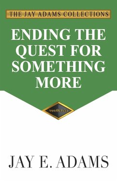 Ending the Quest for Something More - Adams, Jay E.