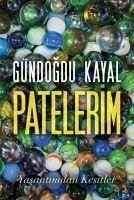 Patelerim - Yasantimdan Kesitler - Kayal, Gündogdu