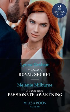 Cinderella's Royal Secret / His Innocent's Passionate Awakening: Cinderella's Royal Secret (Once Upon a Temptation) / His Innocent's Passionate Awakening (Once Upon a Temptation) (Mills & Boon Modern) (eBook, ePUB) - Graham, Lynne; Milburne, Melanie