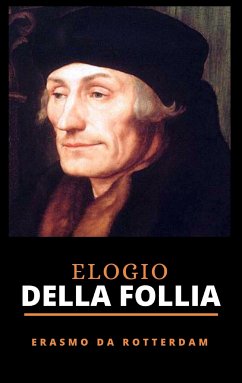 Elogio della Follia (eBook, ePUB) - da, Erasmo