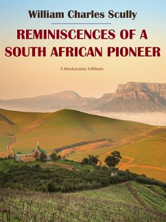 Reminiscences of a South African Pioneer (eBook, ePUB) - Charles Scully, William