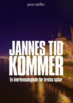 Jannes Tid Kommer - en överlevnadsguide för brutna själar - Heffler, Janne