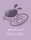 Quarantine And Self Care Quarantine And Self Care