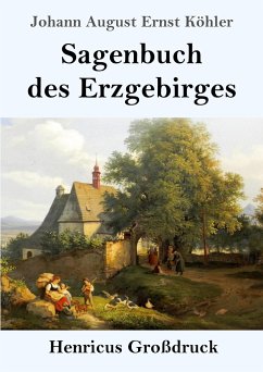 Sagenbuch des Erzgebirges (Großdruck) - Köhler, Johann August Ernst
