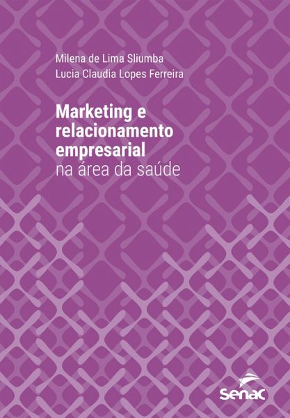 Marketing e relacionamento empresarial na área da saúde (eBook, ePUB)