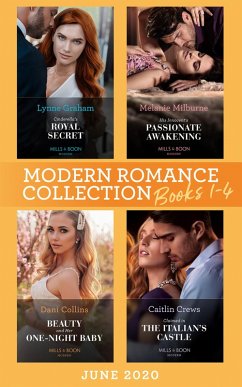 Modern Romance June 2020 Books 1-4: Cinderella's Royal Secret / His Innocent's Passionate Awakening / Beauty and Her One-Night Baby / Claimed in the Italian's Castle (eBook, ePUB) - Graham, Lynne; Milburne, Melanie; Collins, Dani; Crews, Caitlin