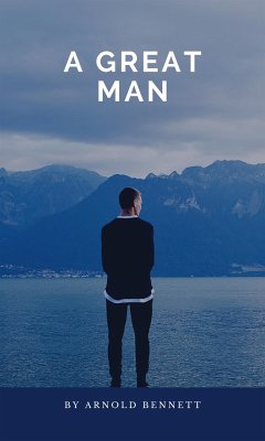 A Great Man (eBook, ePUB) - Bennett, Arnold