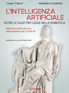 L’intelligenza artificiale oltre le quattro leggi della robotica. Riflessioni anche alla luce della pandemia da COVID-19 (eBook, ePUB) - Castellani, Maddalena; Triberti, Cesare