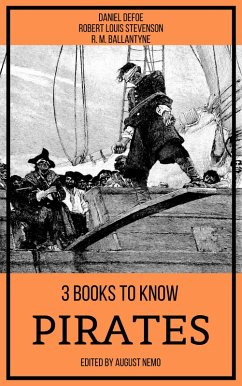 3 books to know Pirates (eBook, ePUB) - Defoe, Daniel; Stevenson, Robert Louis; Ballantyne, R. M.; Nemo, August; Nemo, August