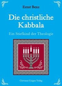 Die christliche Kabbala - Ein Stiefkind der Theologie - Benz, Ernst