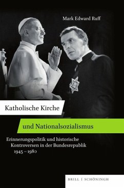Katholische Kirche und Nationalsozialismus - Ruff, Mark Edward