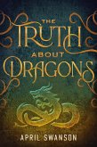 The Truth About Dragons (Dragon Warriors, #1) (eBook, ePUB) The Truth About Dragons (Dragon Warriors, #1) (eBook, ePUB)