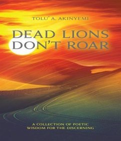 Dead Lions Don't Roar (eBook, ePUB) - Akinyemi, Tolu' A.