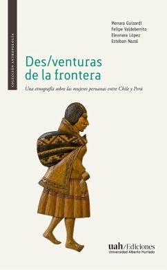 Des/venturas de la frontera (eBook, ePUB) - Guizardi, Menara; Valdebenito, Felipe; López, Eleonar; Nazal, Esteban