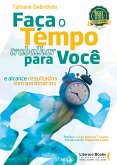 Faça o tempo trabalhar para você (eBook, ePUB)