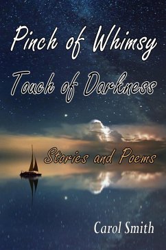 Pinch of Whimsy Touch of Darkness: Stories and Poems (eBook, ePUB) - Smith, Carol