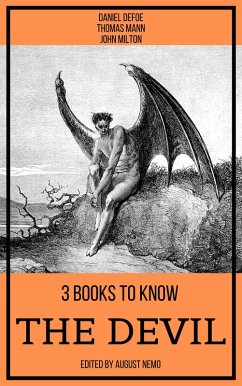 3 books to know The Devil (eBook, ePUB) - Defoe, Daniel; Mann, Thomas; Milton, John; Nemo, August; Nemo, August