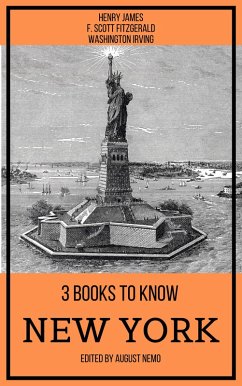 3 books to know New York (eBook, ePUB) - James, Henry; Fitzgerald, F. Scott; Irving, Washington; Nemo, August; Nemo, August