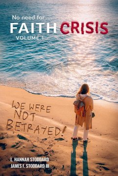 Faith Crisis Vol. 1 - We Were NOT Betrayed! - Stoddard, L Hannah; Stoddard, James F