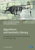 Algorithmic and Aesthetic Literacy - Emerging Transdisciplinary Explorations for the Digital Age
