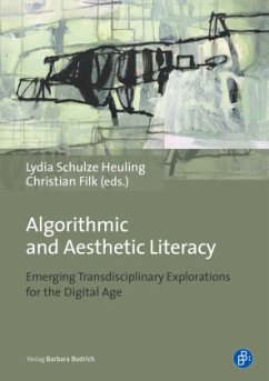 Algorithmic and Aesthetic Literacy - Emerging Transdisciplinary Explorations for the Digital Age - Algorithmic and Aesthetic Literacy
