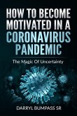 How To Become Motivated In A Coronavirus Pandemic (eBook, ePUB) How To Become Motivated In A Coronavirus Pandemic (eBook, ePUB)