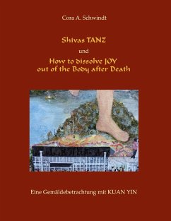 Shivas Tanz und How to dissolve JOY out of the Body after Death (eBook, ePUB)