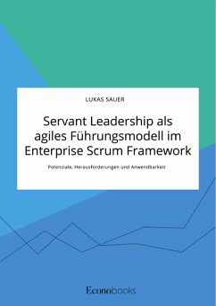 Servant Leadership als agiles Führungsmodell im Enterprise Scrum Framework. Potenziale, Herausforderungen und Anwendbarkeit (eBook, PDF)