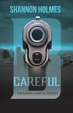 B-Careful: The B-More Careful Prequel (eBook, ePUB) - Holmes, Shannon