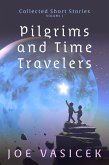 Pilgrims and Time Travelers (Collected Short Stories, #1) (eBook, ePUB)