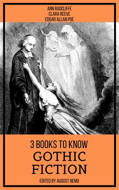 3 books to know Gothic Fiction (eBook, ePUB) - Radcliffe, Ann; Poe, Edgar Allan; Reeve, Clara; Nemo, August; Nemo, August