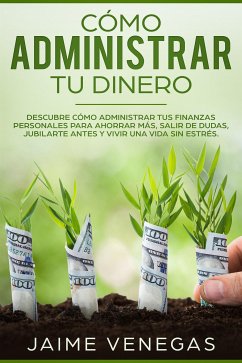 Cómo Administrar tu Dinero (eBook, ePUB) - Venegas, Jaime