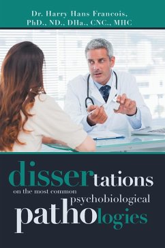 Dissertations on the Most Common Psychobiological Pathologies - Francois, Harry Hans