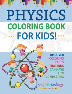 Physics Coloring Book For Kids! Discover Coloring Pages That Kids Can Have Fun Completing - Illustrations, Bold