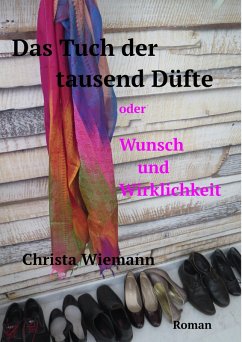 Cover Das Tuch der tausend Düfte oder Wunsch und Wirklichkeit (eBook, ePUB)