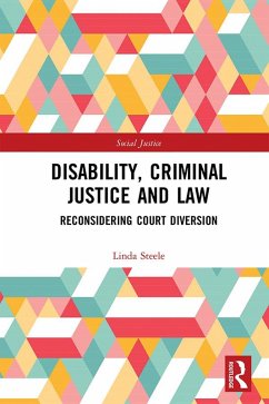 Disability, Criminal Justice and Law (eBook, PDF) - Steele, Linda