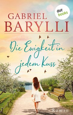 Die Ewigkeit in jedem Kuss (eBook, ePUB) - Barylli, Gabriel