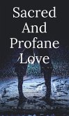 Sacred And Profane Love (eBook, ePUB)