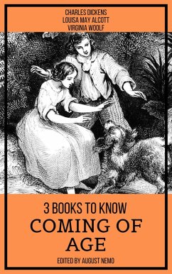 3 books to know Coming of Age (eBook, ePUB) - Dickens, Charles; Alcott, Louisa May; Woolf, Virginia; Nemo, August; Nemo, August