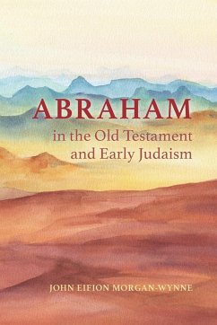 Abraham in the Old Testament and Early Judaism - Morgan-Wynne, John Eifion