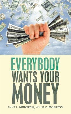 Everybody Wants Your Money - Montessi, Anna L.; Montessi, Peter M.