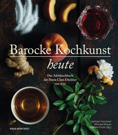 Barocke Kochkunst heute - Ammerer, Gerhard; Brauer, Michael; Ernst, Marlene