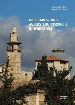 Die Grabes- und Auferstehungskirche in Jerusalem - Geiger, Gregor